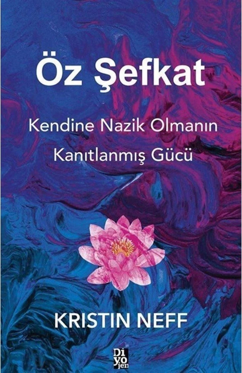 Öz Şefkat , Kendine Nazik Olmanın Kanıtlanmış Gücü -Kristin Neff