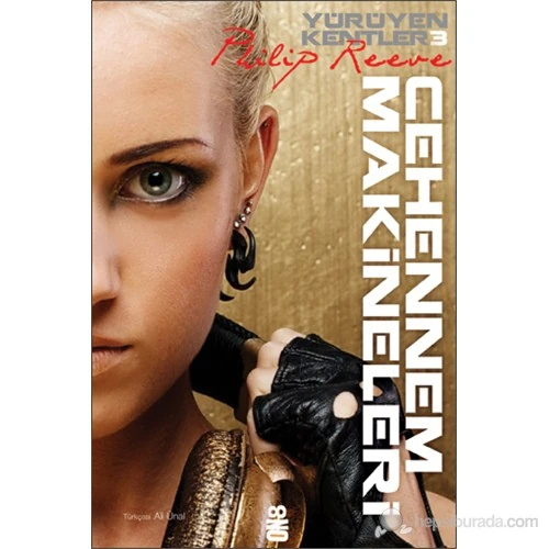 Yürüyen Kentler 3. Kitap - Cehennem Makineleri - Philip Reeve