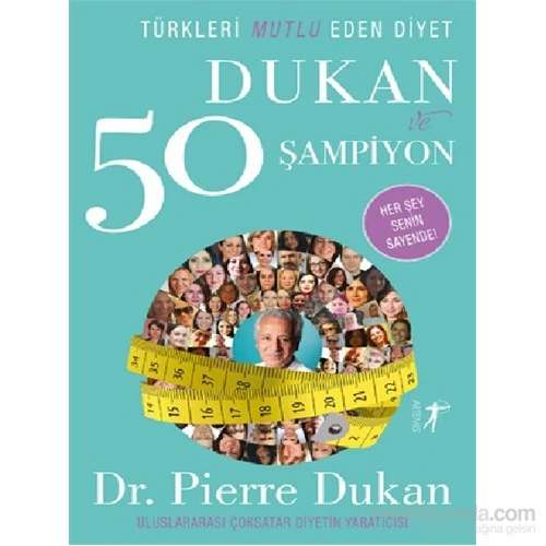 Türkleri Mutlu Eden Diyet Dukan Ve 50 Şampiyon - Pierre Dukan