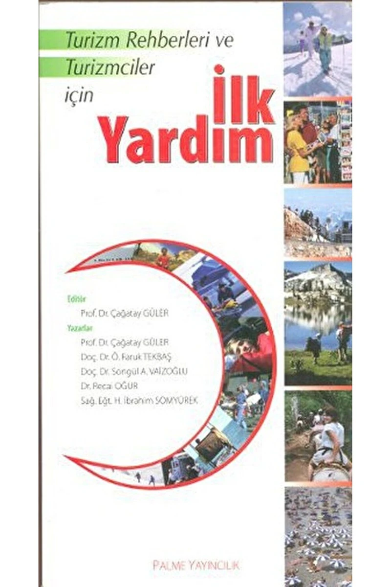 Turizm Rehberleri ve Turizmciler İçin İlk Yardım / Çağatay Güler / Palme Yayıncılık / 9799758982201