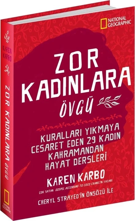 Zor Kadınlara Övgü - National Geographic - Karen Karbo