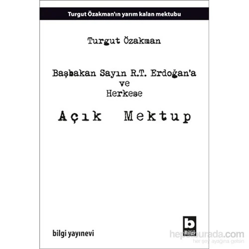 Başbakan Sayın R.T. Erdoğan’A Ve Herkese Açık Mektup - Turgut Özakman