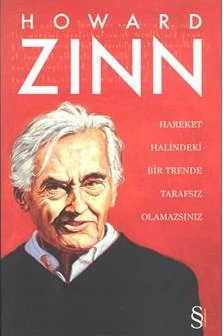Hareket Halindeki Bir Trende Tarafsız Olamazsınız - Howard Zinn