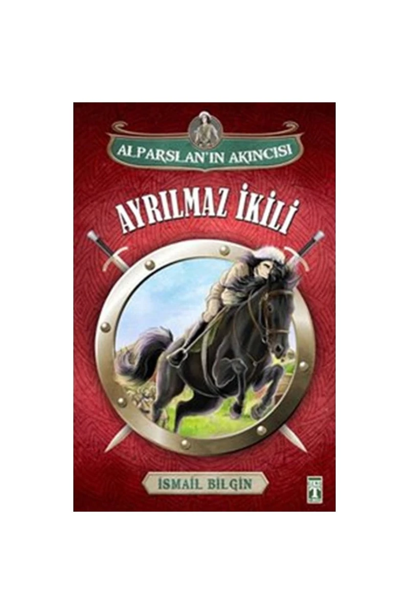 Alparslan'In Akıncısı : Ayrılmaz İkili-İsmail Bilgin