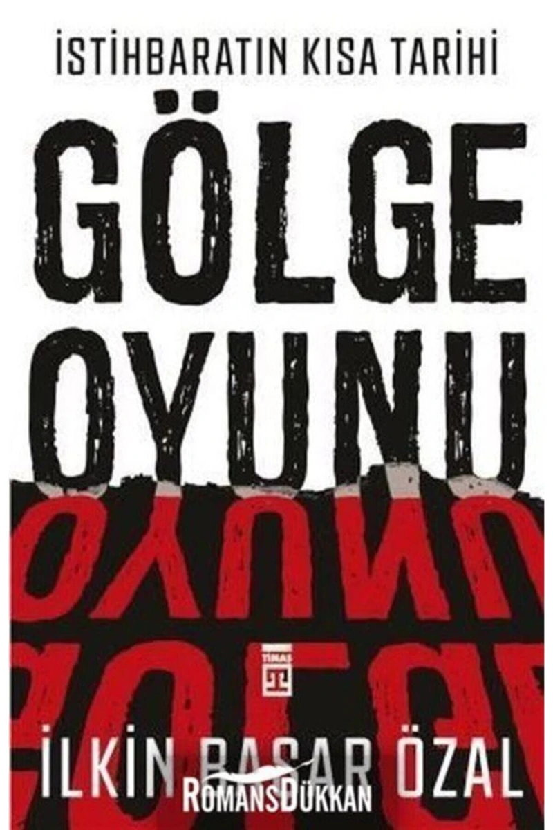 İstihbaratın Kısa Tarihi: Gölge Oyunu - İlkin Başar Özal