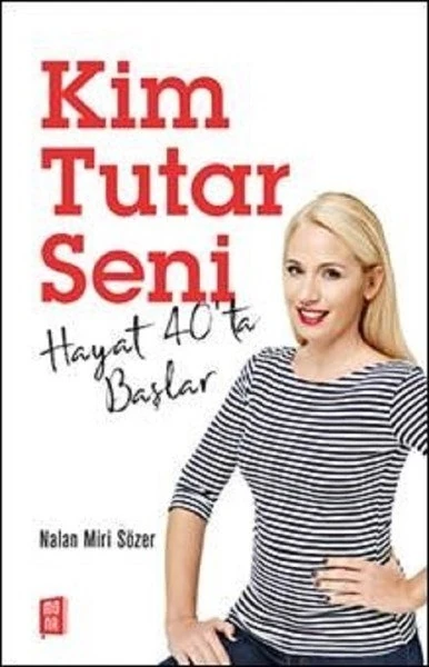 Kim Tutar Seni:Hayat 40’Ta Başlar - Nalan Miri Sözer