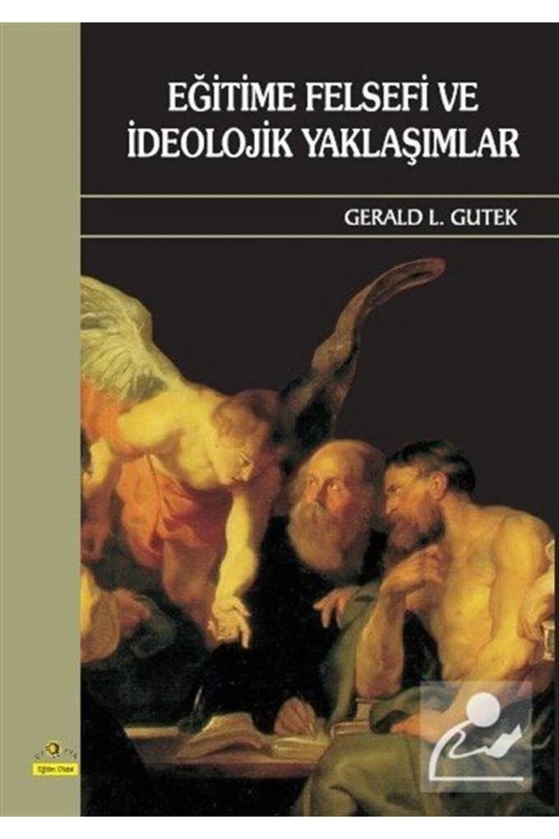 Eğitime Felsefi Ve İdeolojik Yaklaşimlar - Gerald L. Gutek