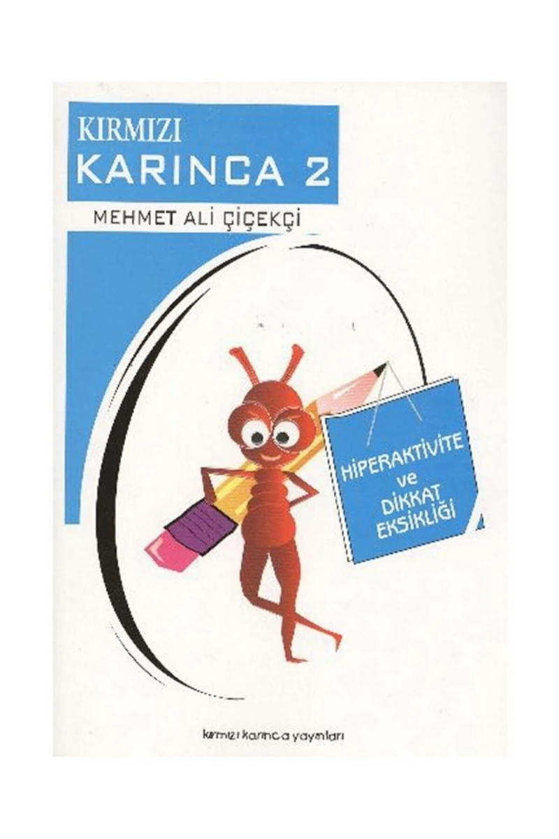 Kırmızı Karınca 2 - Hiperaktivite Ve Dikkat Eksikliği - Mehmet Ali Çiçekçi -