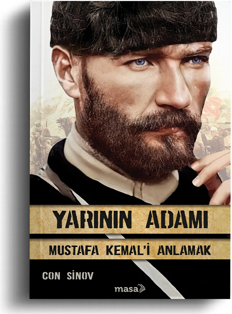 Yarının Adamı Mustafa Kemal'i Anlamak - Con Sinov