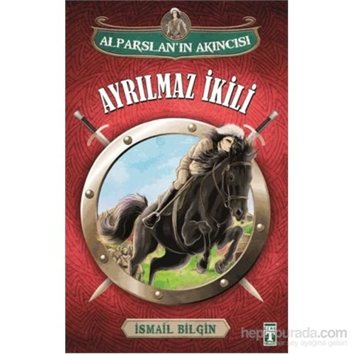 Alparslan'In Akıncısı : Ayrılmaz İkili-İsmail Bilgin