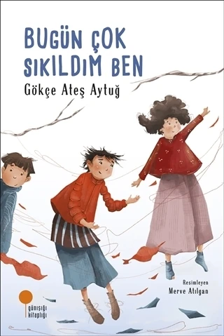 Bugün Çok Sıkıldım Ben - Gökçe Ateş Aytuğ