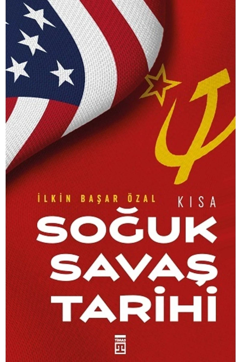 Kısa Soğuk Savaş Tarihi - İlkin Başar Özal