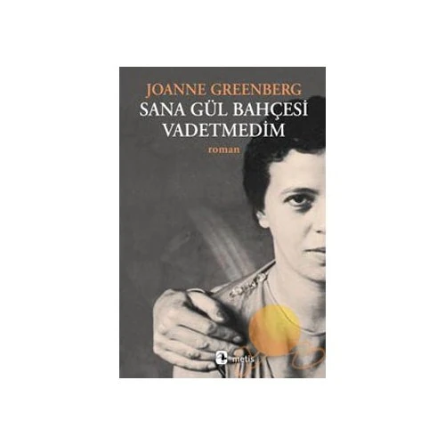 Sana Gül Bahçesi Vadetmedim - Joanne Greenberg