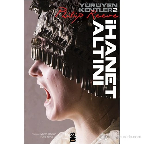Yürüyen Kentler 2. Kitap - İhanet Altını-Philip Reeve