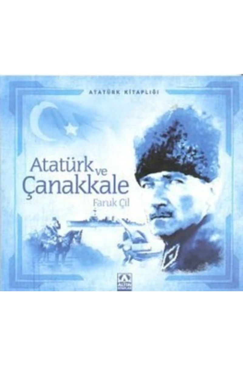 Atatürk Ve Çanakkale-Faruk Çil