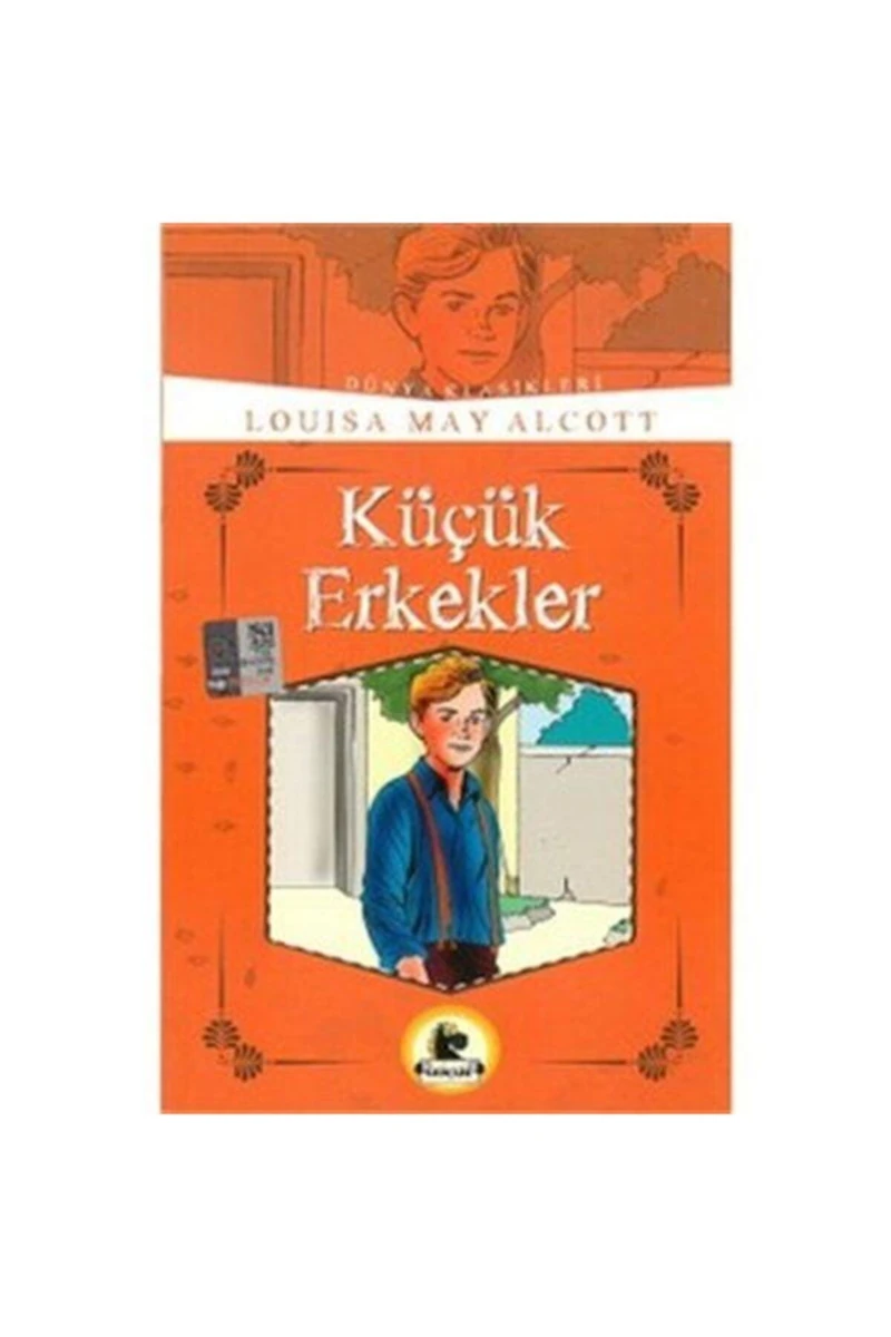Küçük Erkekler (Büyümeden Önce Okunacak Kitaplar)