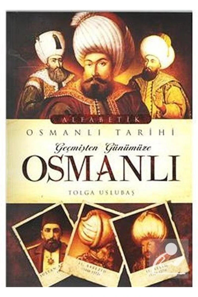 Geçmişten Günümüze Osmanlı - Tolga Uslubaş
