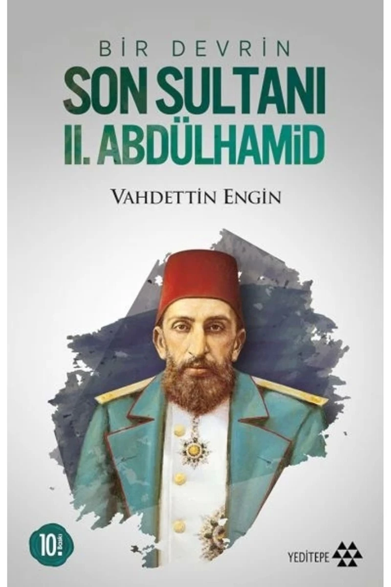 Bir Devrin Son Sultanı Iı. Abdülhamid