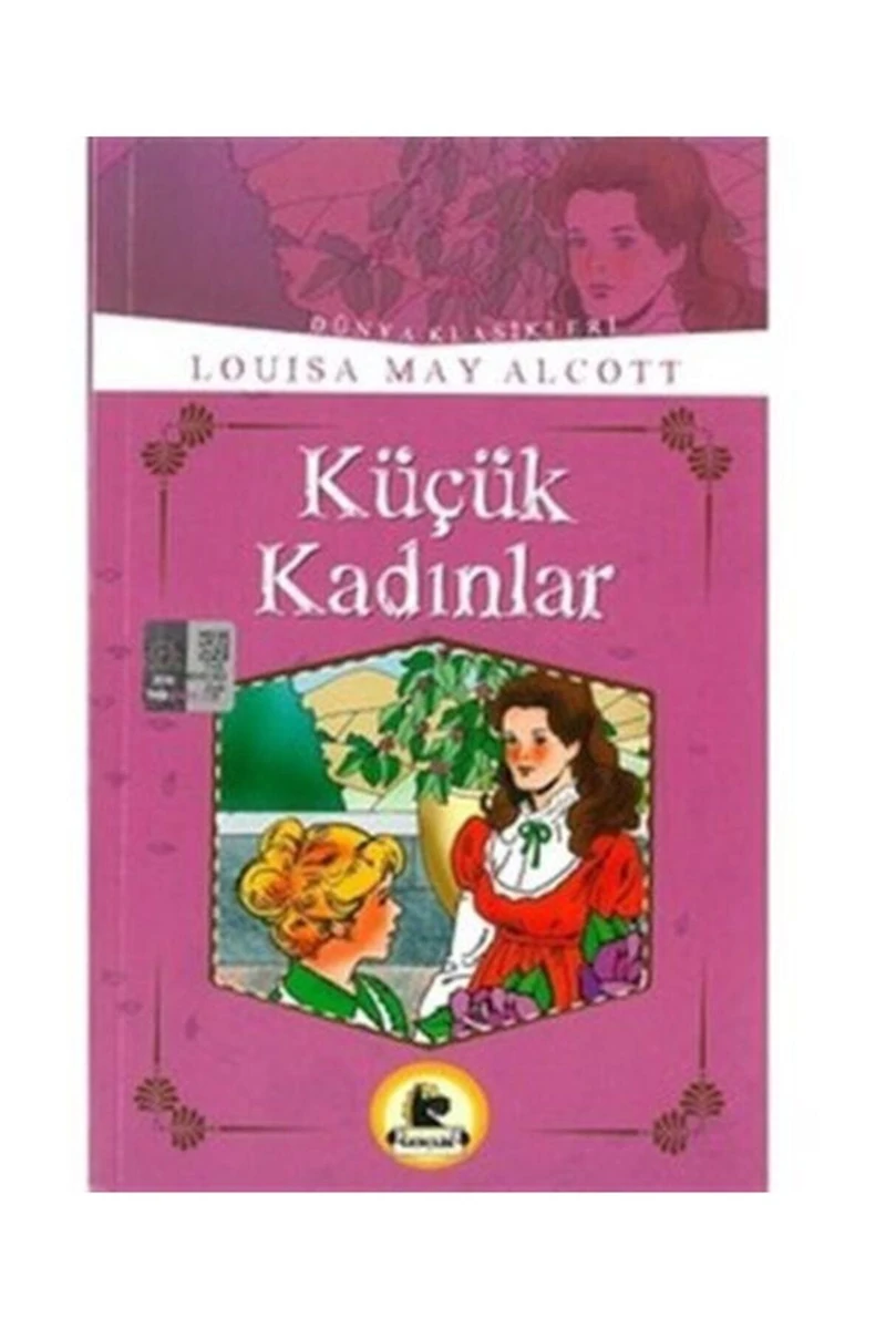 Küçük Kadınlar (Büyümeden Önce Okunacak Kitaplar)
