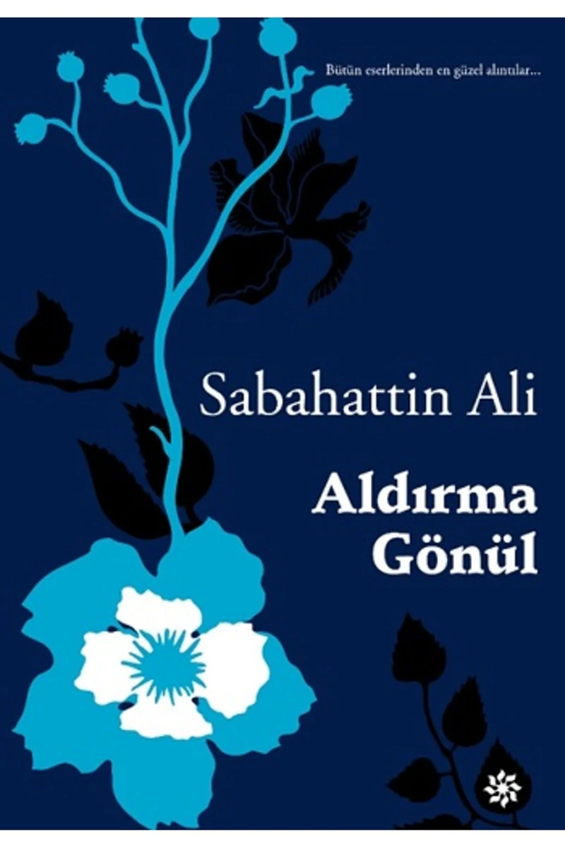 Aldırma Gönül - Sabahattin Ali