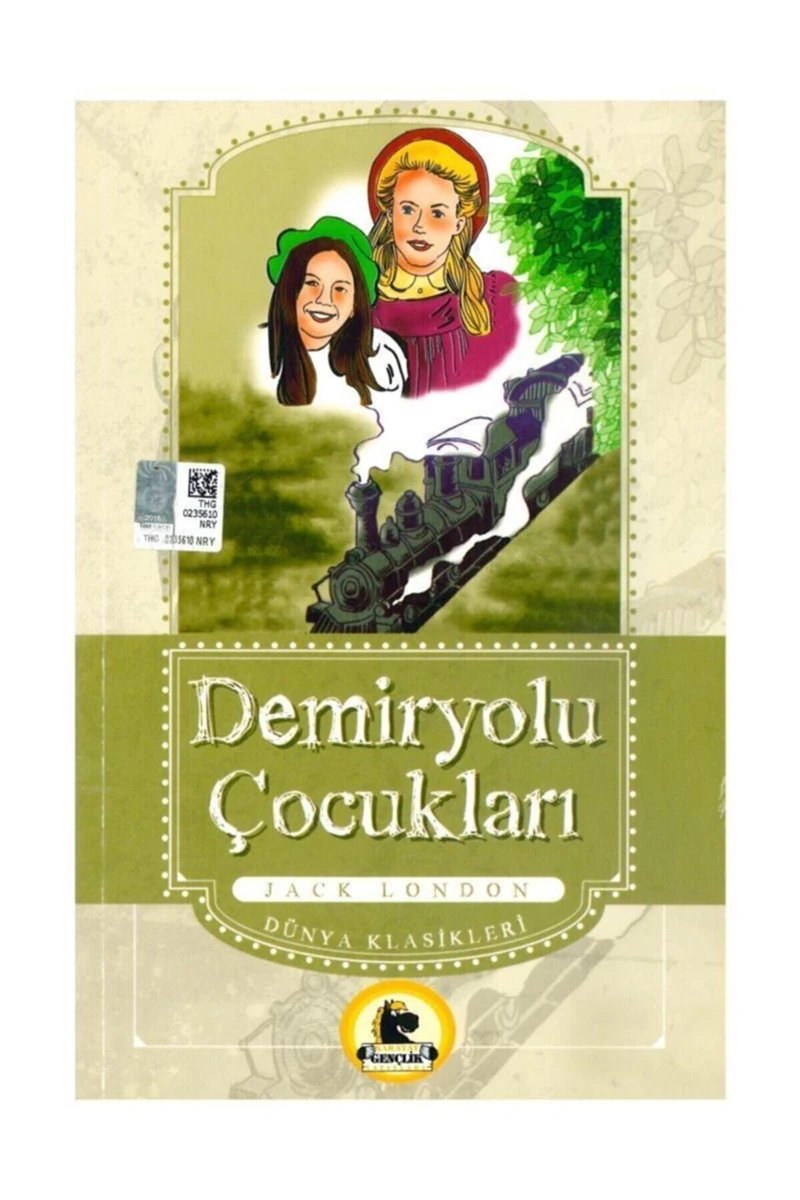 Demiryolu Çocukları (Büyümeden Önce Okunacak Kitaplar)
