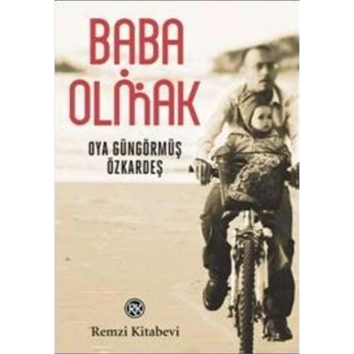 Baba Olmak - Oya Güngörmüş Özkardeş