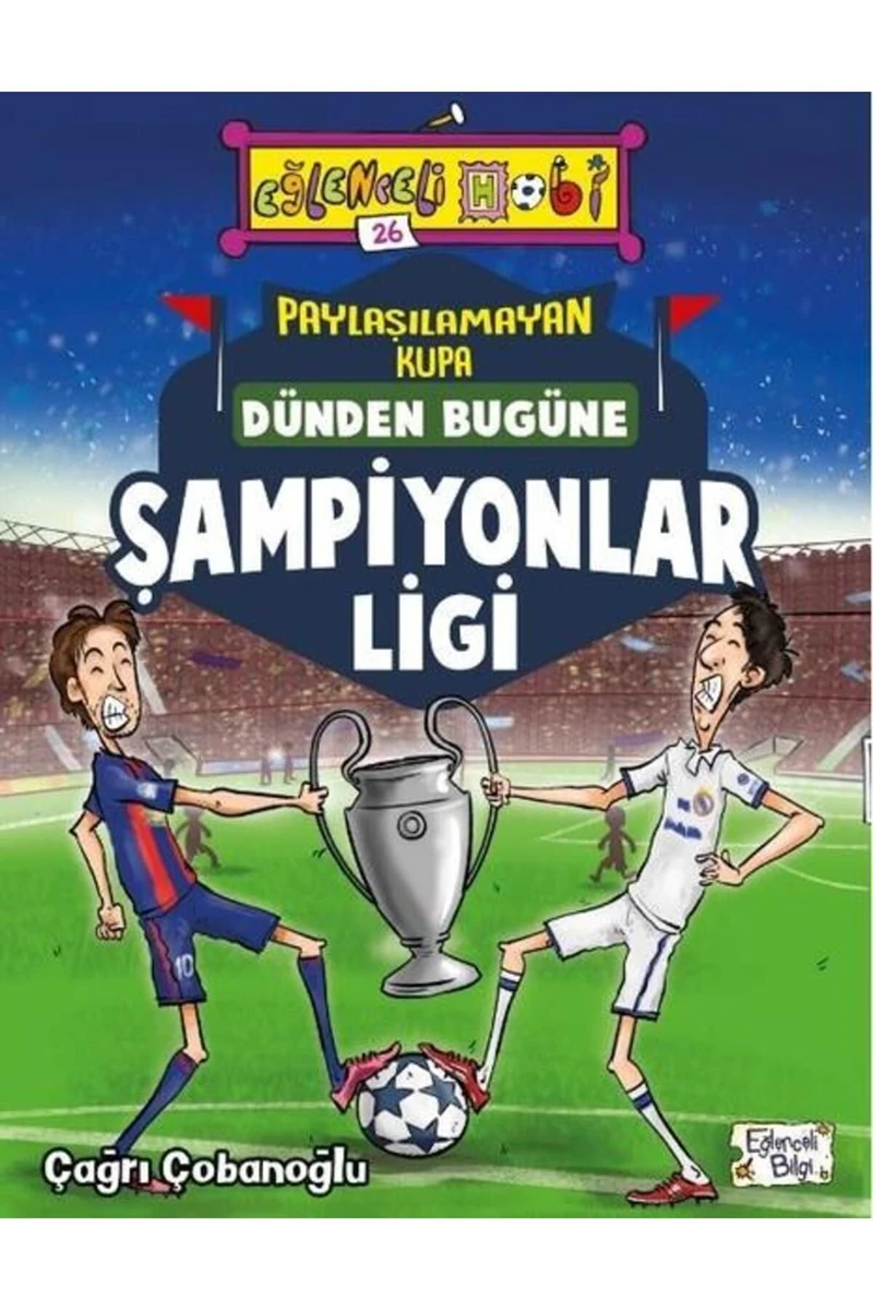 Şampiyonlar Ligi Paylaşılmayan Kupa Dünden Bugüne -