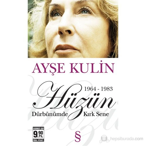 Hüzün: 1964-1983 - Dürbünümde Kırk Sene - Ayşe Kulin