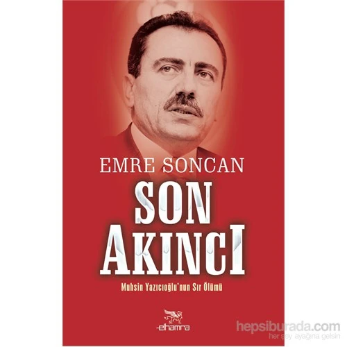Son Akıncı: Muhsin Yazıcıoğlu’Nun Sır Ölümü-Emre Soncan