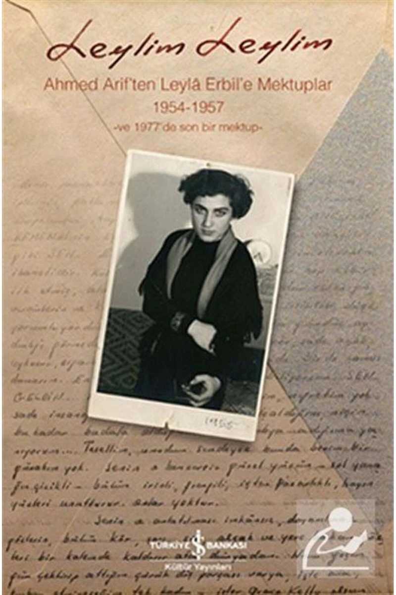 Leylim Leylim: Ahmed Arif'ten Leyla Erbil'e Mektuplar - Ahmed Arif