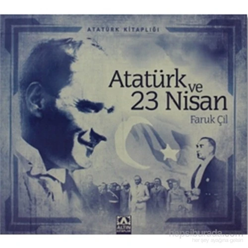 Atatürk Ve 23 Nisan - Faruk Çil