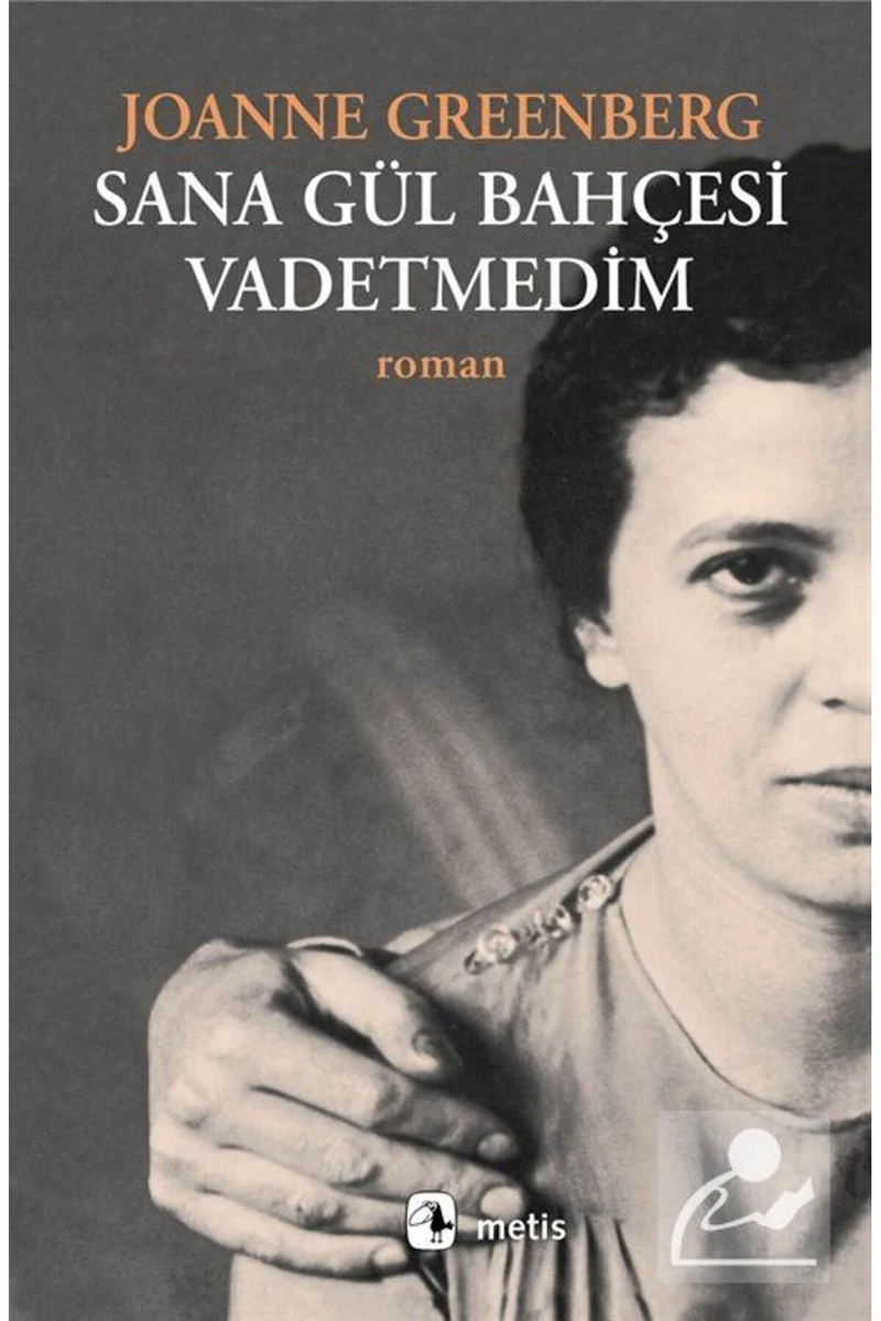 Sana Gül Bahçesi Vadetmedim - Joanne Greenberg