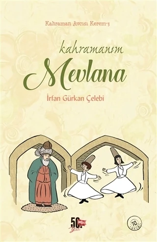 Kahramanım Mevlana (Ciltli) - İrfan Gürkan Çelebi