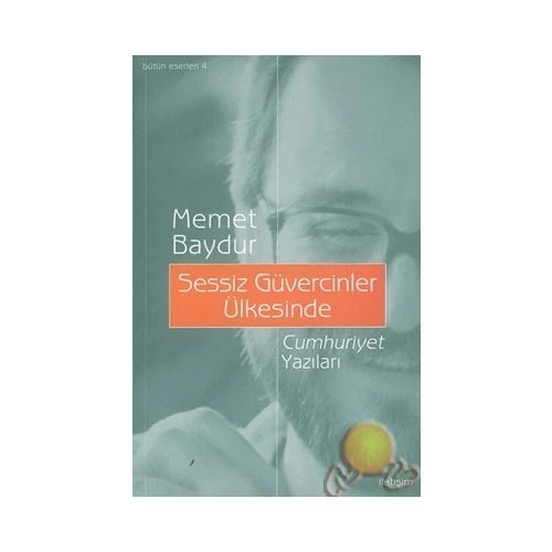 Sessiz Güvercinler Ülkesinde: Cumhuriyet Yazıları - Memet Baydur