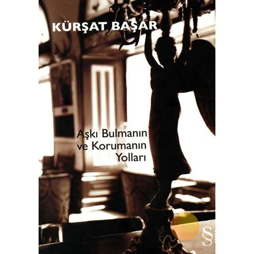 Aşkı Bulmanın ve Korumanın Yolları - Kürşat Başar