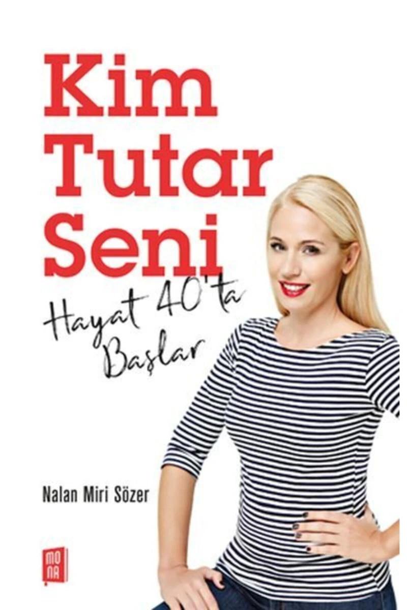 Kim Tutar Seni:Hayat 40’Ta Başlar - Nalan Miri Sözer