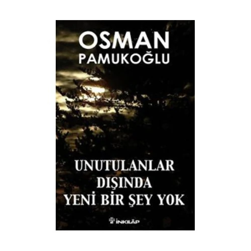 Unutulanlar Dışında Yeni Birşey Yok (İnkılap) - Osman Pamukoğlu