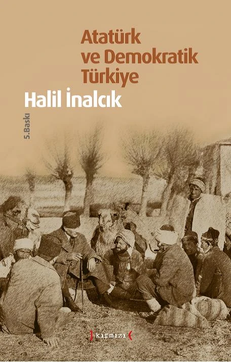 Atatürk Ve Demokratik Türkiye - Halil İnalcık