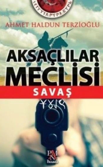 Aksaçlılar Meclisi Savaş - Ahmet Haldun Terzioğlu