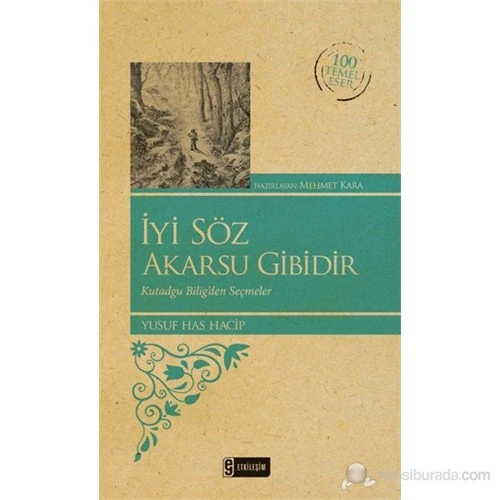 İyi Söz Akarsu Gibidir-Yusuf Has Hacib