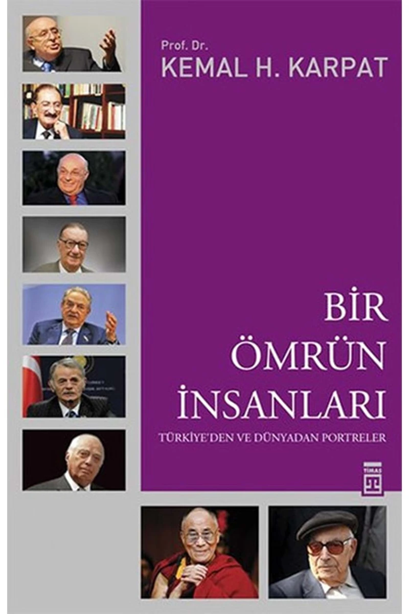 Bir Ömrün Insanları & Türkiye'den Ve Dünyadan Portreler