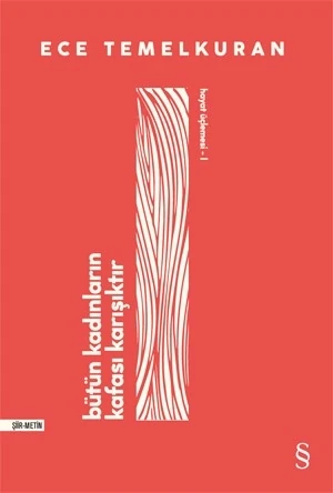 Bütün Kadınların Kafası Karışıktır - Ece Temelkuran