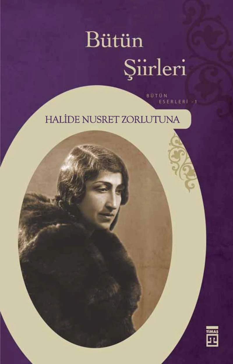 Bütün Şiirleri - Halide Nusret Zorlutuna