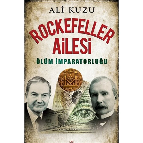 Rockefeller Ailesi: Ölüm İmparatorluğu - Ali Kuzu