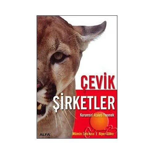 Çevik Şirketler ( Kurumsal Ataleti Yenmek ) - Alper Utku