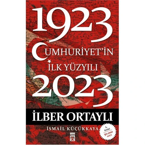 Cumhuriyet'in İlk Yüzyılı (1923-2023) - İlber Ortaylı