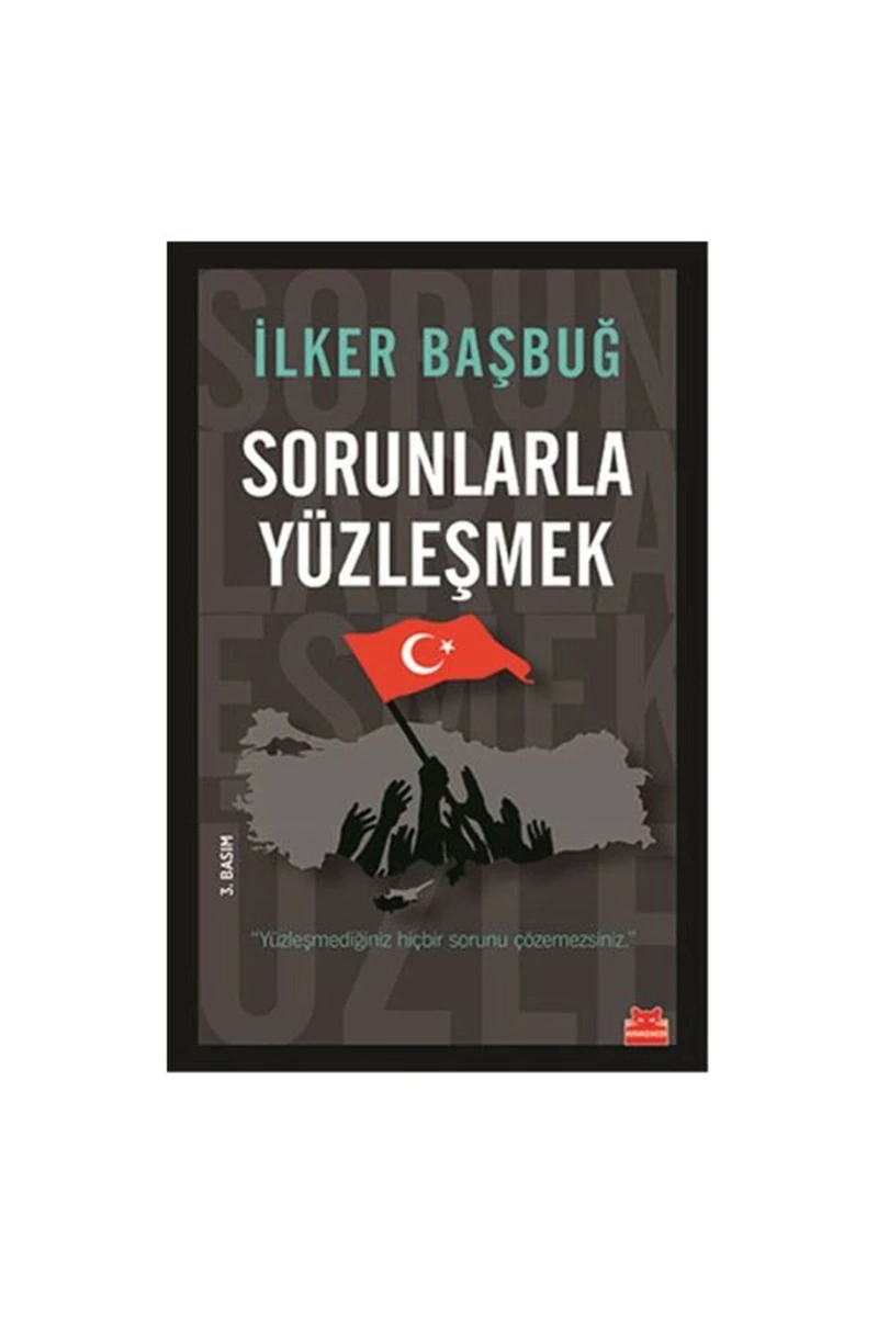 Sorunlarla Yüzleşmek - İlker Başbuğ