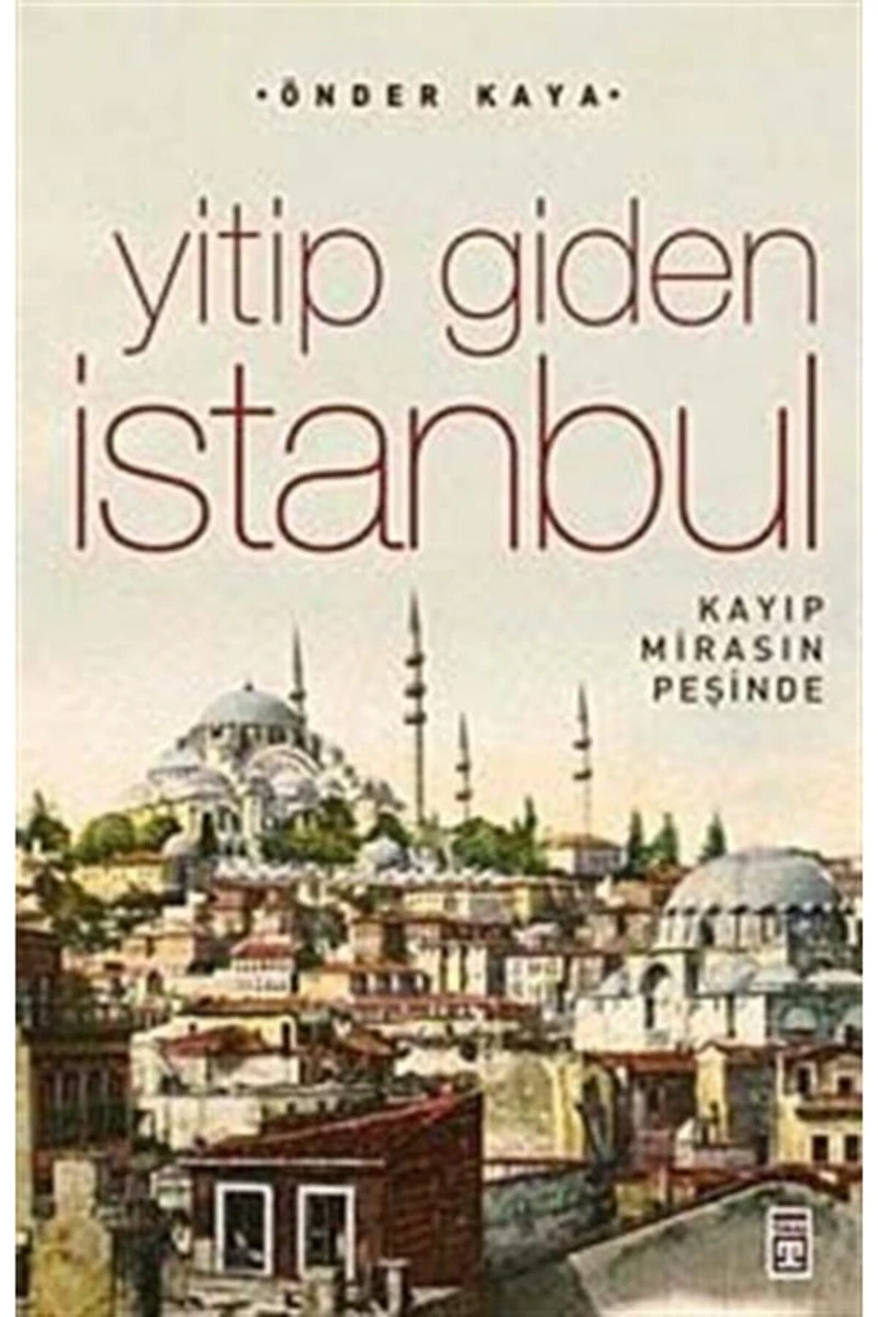 Yitip Giden İstanbul - Kayıp Mirasın Peşinde - Önder Kaya