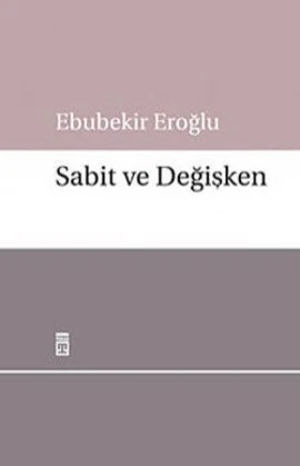 Sabit Ve Değişken-Ebubekir Eroğlu