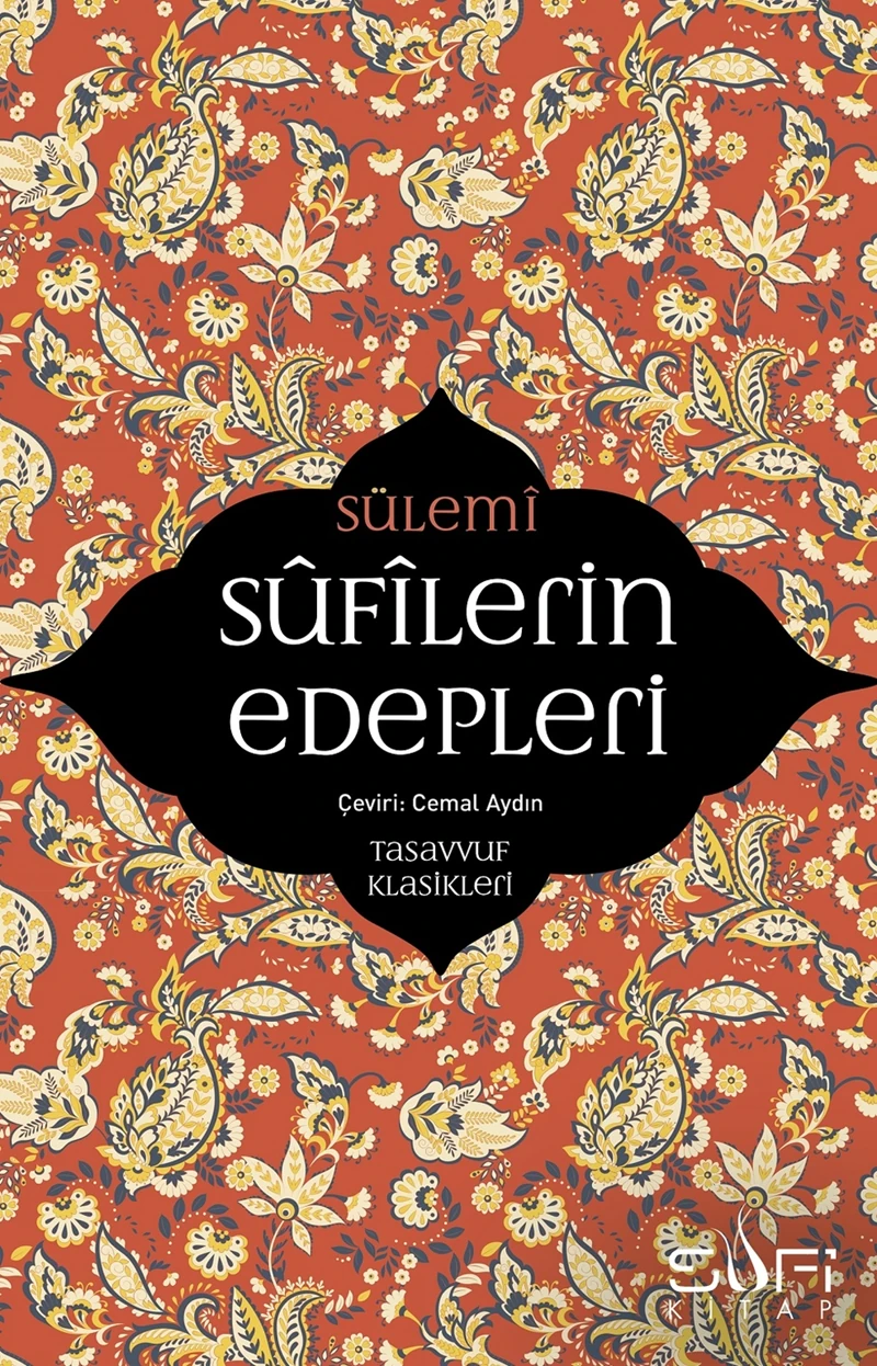 Sufilerin Edepleri - Ebu Abdurrahman Es- Sülemî